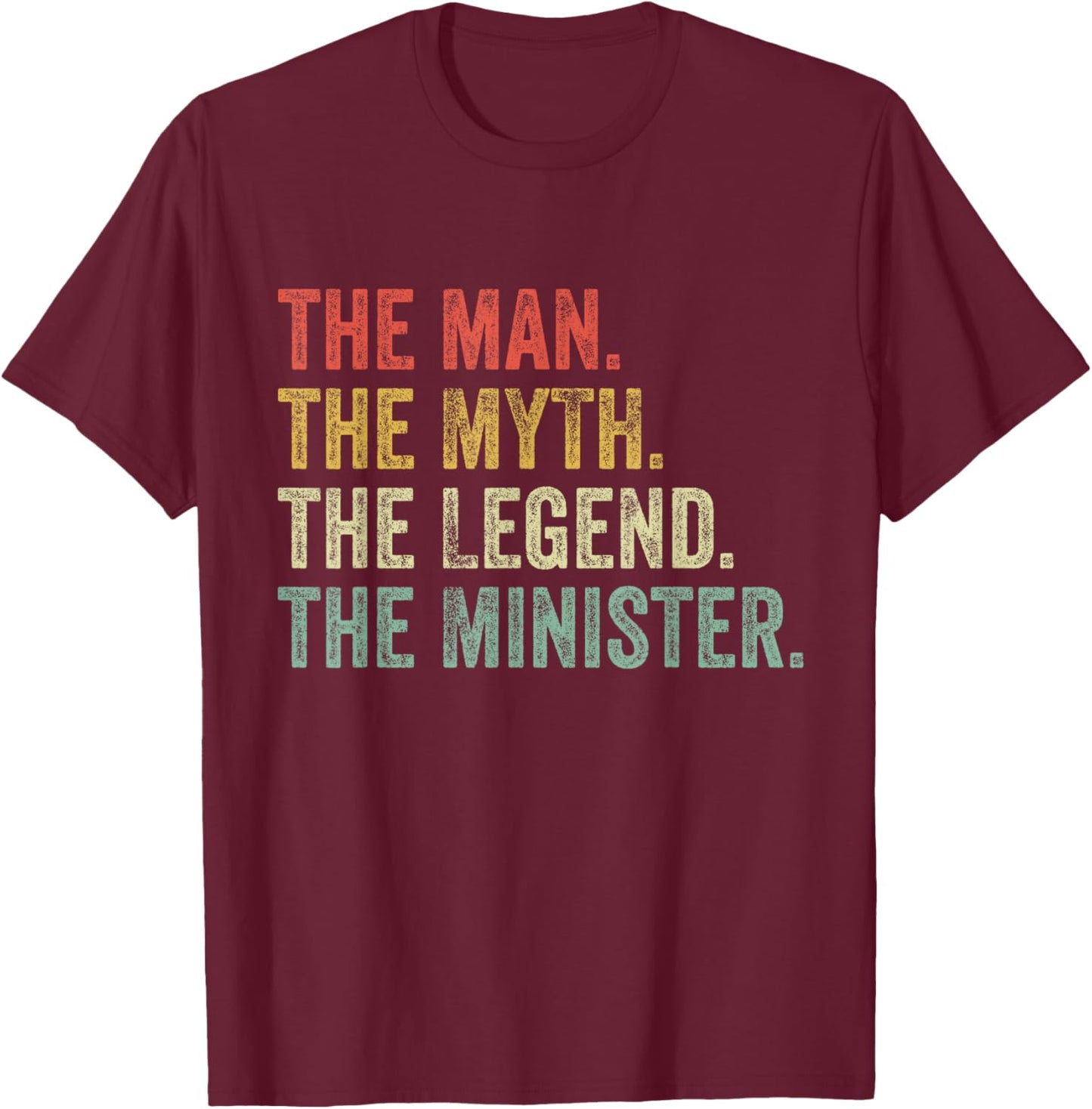 Man Myth The Legend Minister Dad Funny Minister Vintage T-Shirt - T-Shirt | Maroon