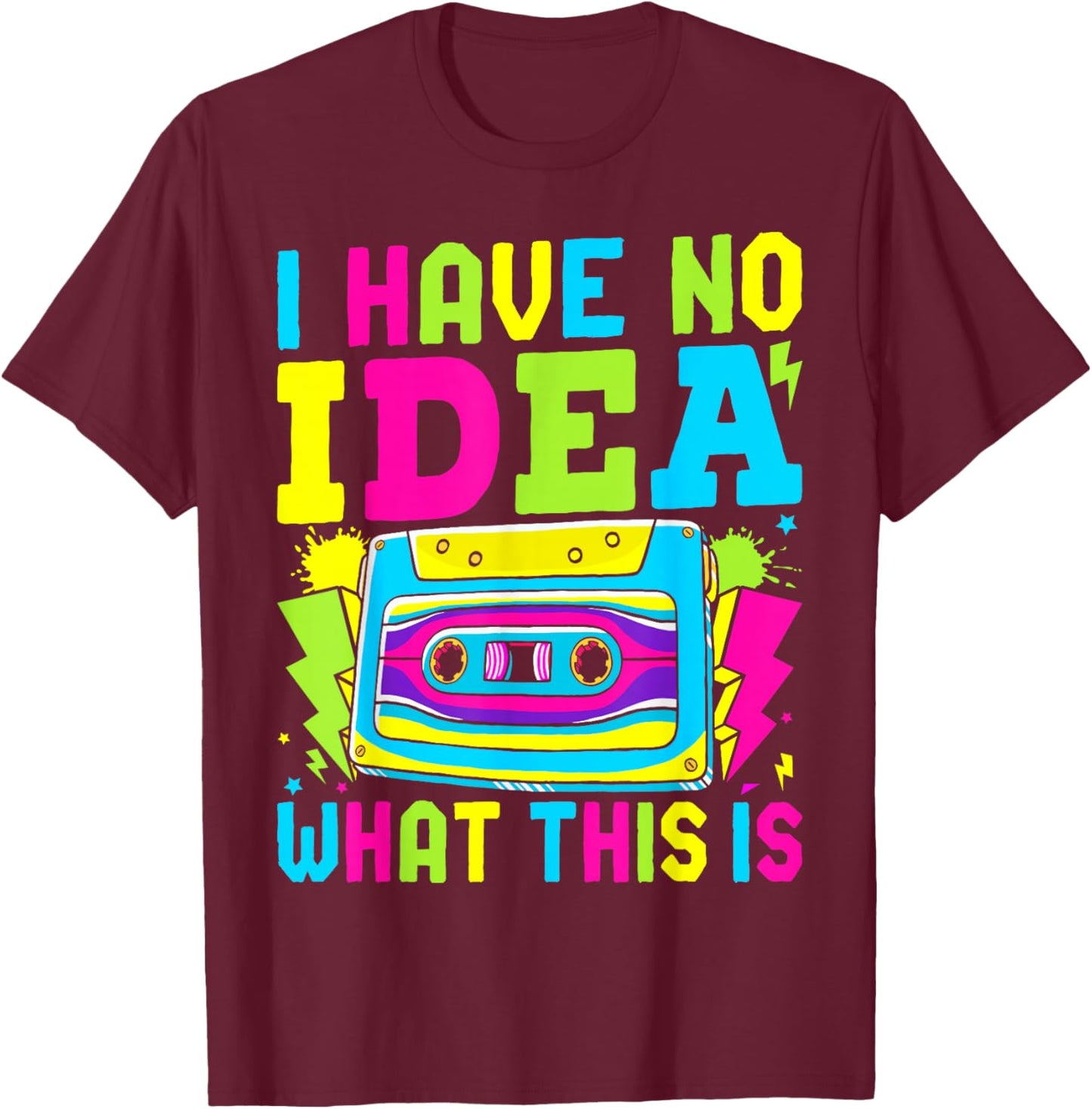 I Have No Idea What This Is Men Women Kid 70s 80s 90s Outfit T-Shirt - T-Shirt | Maroon