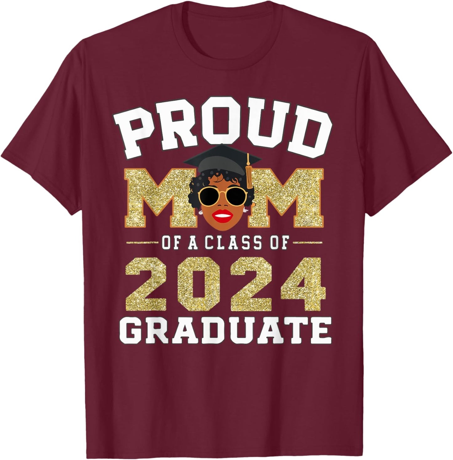 African Americans Proud Mom Of A Class Of 2024 Graduate T-Shirt - T-Shirt | Maroon