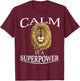 Calm Is A Superpower Shirt Heart of A Lion Soul Motivation T-Shirt - T-Shirt | Maroon