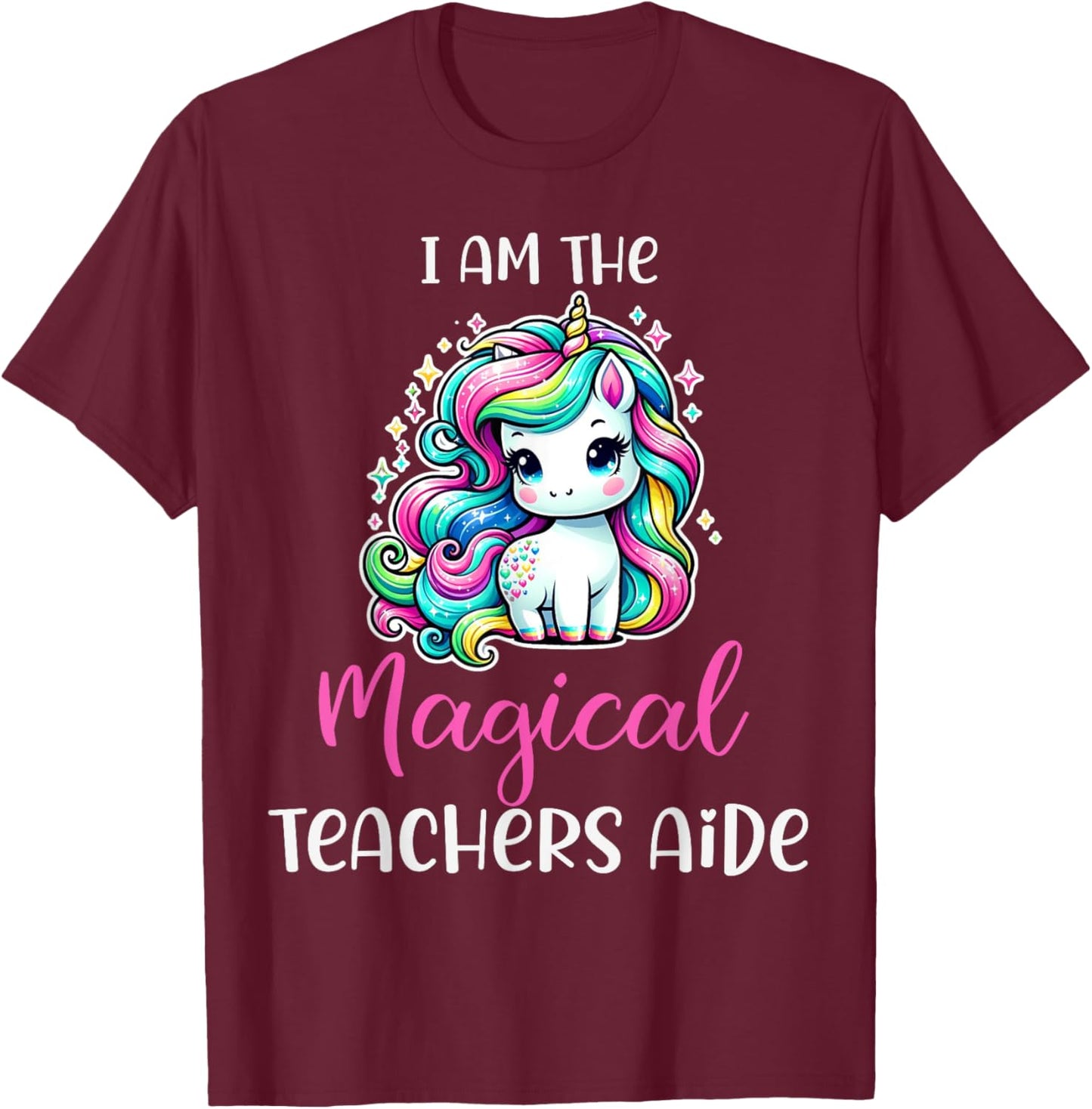 Funny Unicorn I Am The Magical Teachers Aide Women T-Shirt - T-Shirt | Maroon