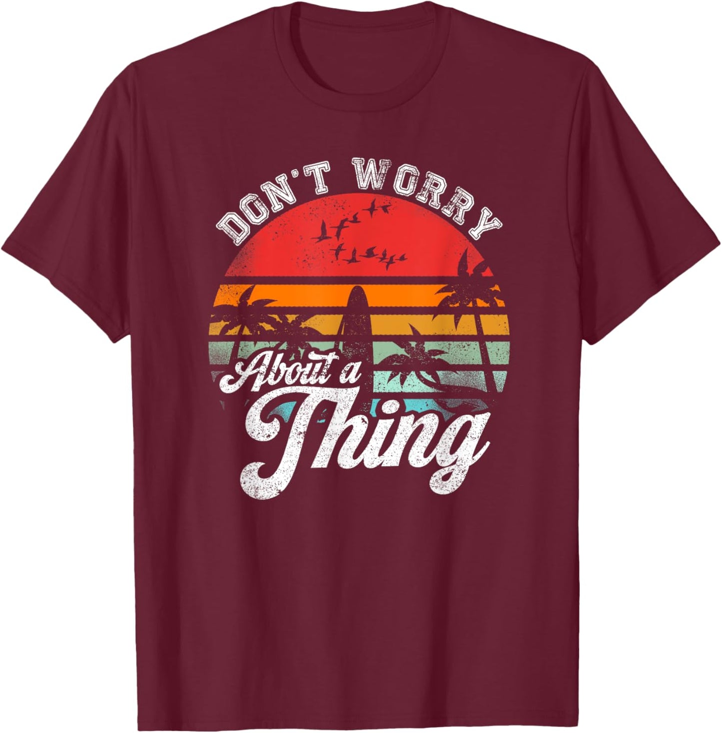 Retro Beach Summer Vibes Don't Worry About A Thing Funny Jamaica Rasta Reggae Novelty T-Shirt - T-Shirt | Maroon