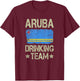 Aruba Drinking Team Aruba Flag Funny Drinking T-Shirt - T-Shirt | Maroon