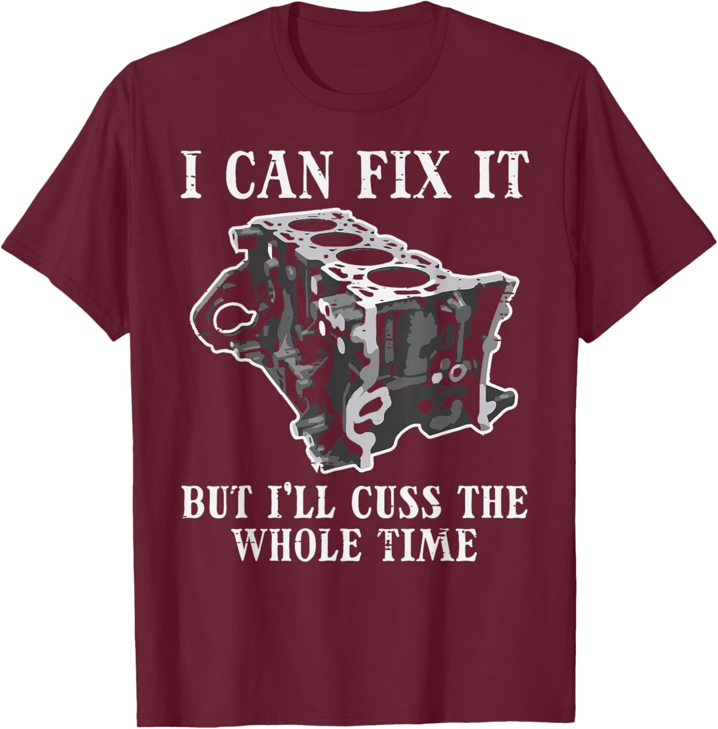I Can Fix It Engine Funny Car Auto Mechanic Garage Men T-Shirt - T-Shirt | Maroon