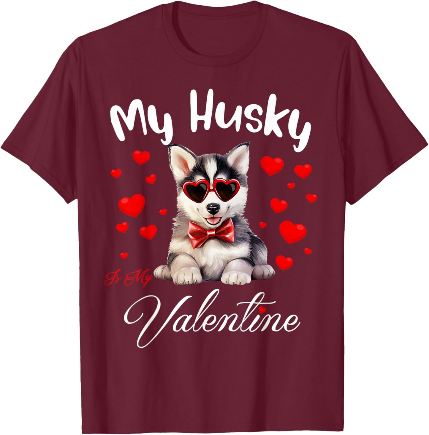 My Husky Is My Valentine Puppy Lover Valentine's Day T-Shirt - T-Shirt | Maroon