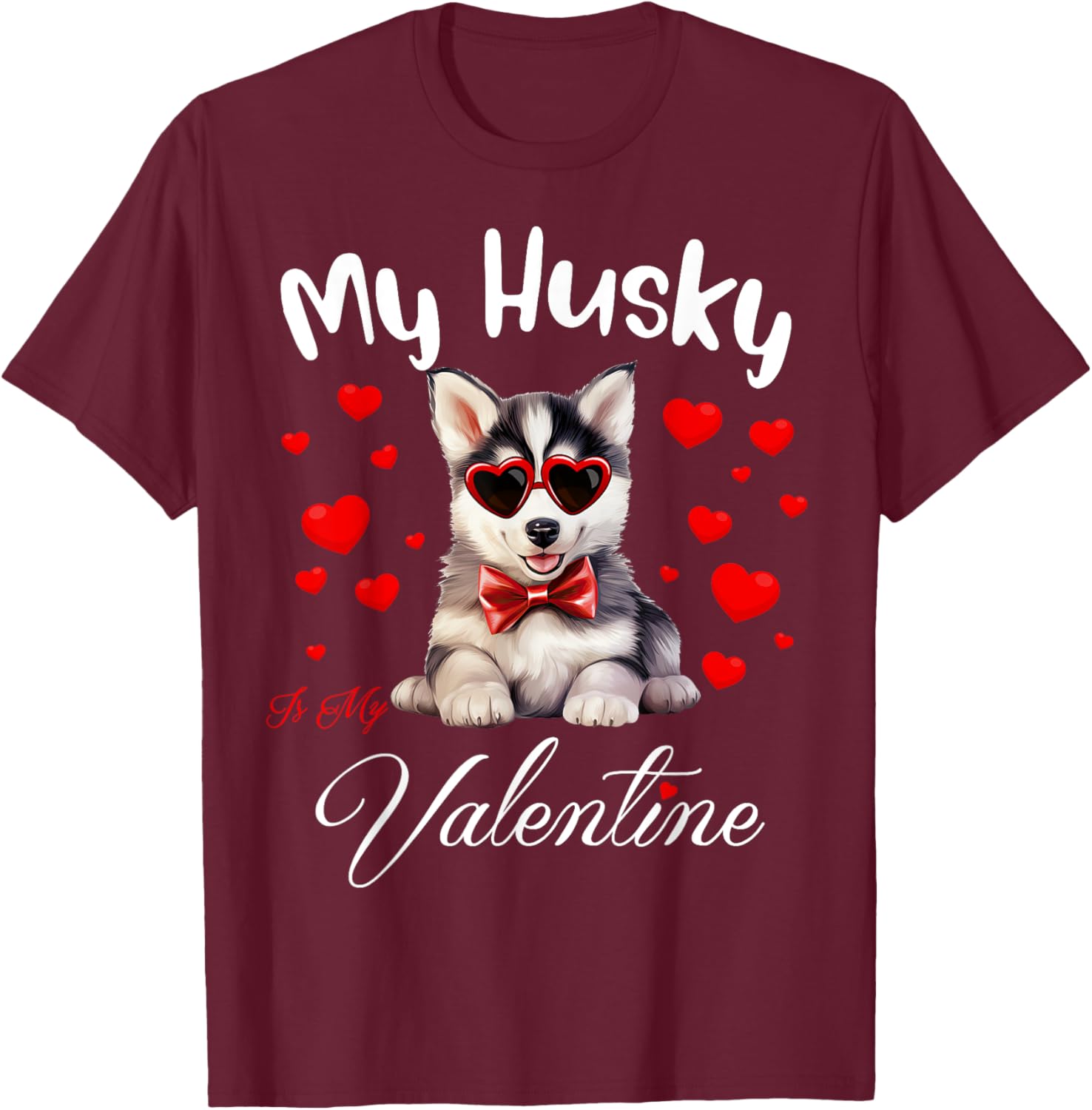 My Husky Is My Valentine Puppy Lover Valentine's Day T-Shirt - T-Shirt | Maroon