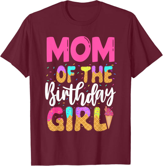 Mom Of The Birthday Girl Ice Cream Party Family Matching T-Shirt - T-Shirt | Maroon