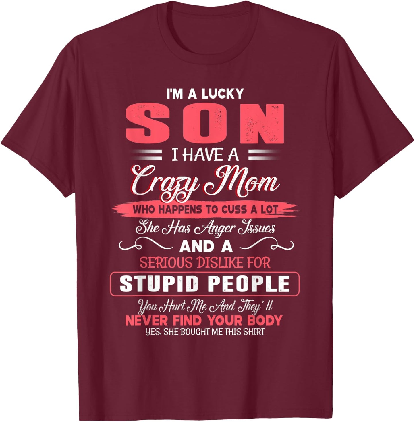 I'm A Lucky Son I Have A Crazy Mom Mother's Day Family Gifts T-Shirt - T-Shirt | Maroon