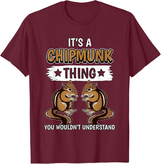 Chipmunks Quote Rodent It's A Chipmunk Thing Chipmunk T-Shirt - T-Shirt | Maroon