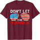Retro Don't let the old man in Vintage American flag T-Shirt - T-Shirt | Maroon