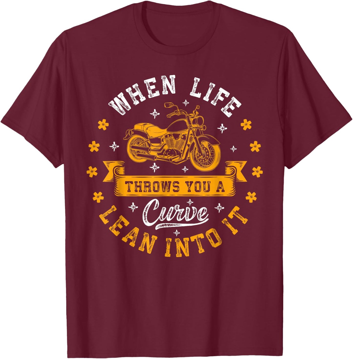 Bikers When Life Throws You A Curve Lean Into It Motorcycle T-Shirt - T-Shirt | Maroon
