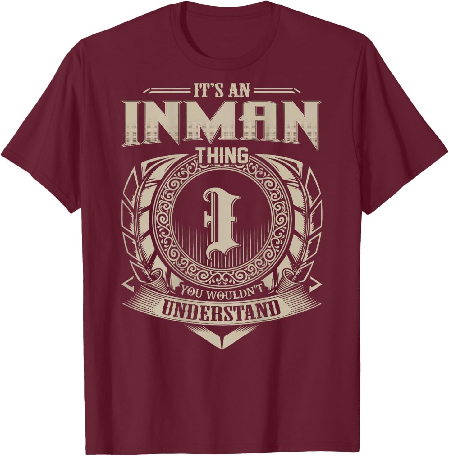 It's An INMAN Thing You Wouldn't Understand Family Name T-Shirt - T-Shirt | Maroon
