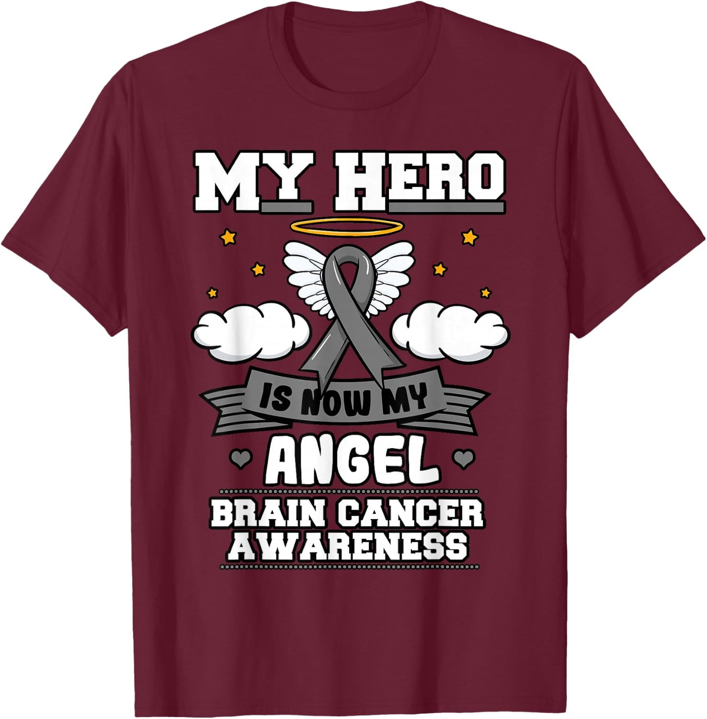 My Hero Is Now My Angel Brain Cancer Grey Ribbon Metastasis T-Shirt - T-Shirt | Maroon