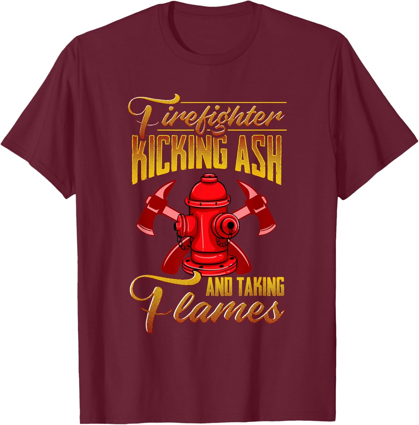 Fireman Gift Fun Firefighter Kickin Ash Thin Red Line Pride T-Shirt - T-Shirt | Maroon