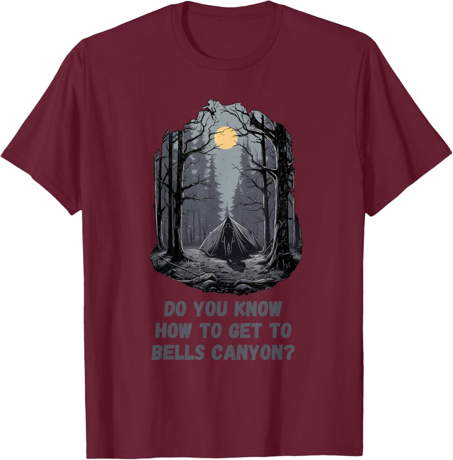 Do You Know How To Get To Bells Canyon? T-Shirt - T-Shirt | Maroon