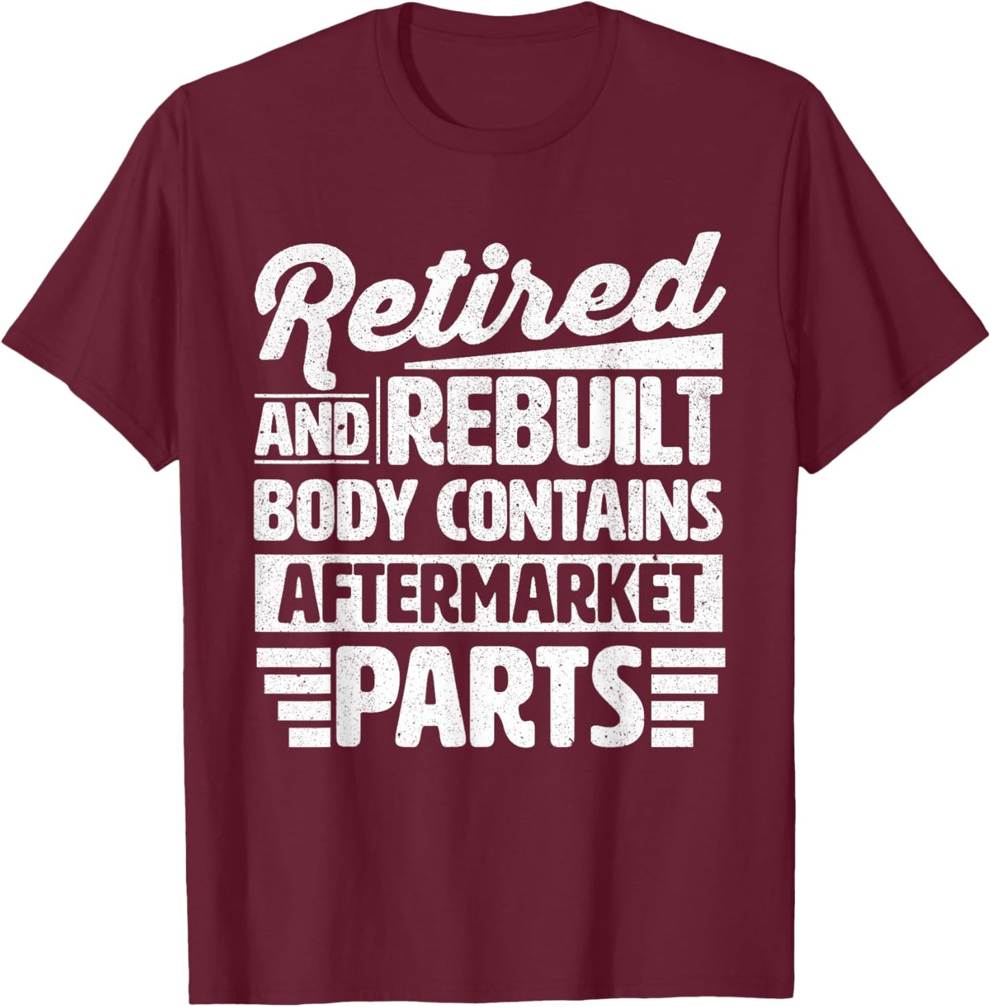 Retired And Rebuilt Retired Men Dad Vintage Retro Retirement T-Shirt - T-Shirt | Maroon