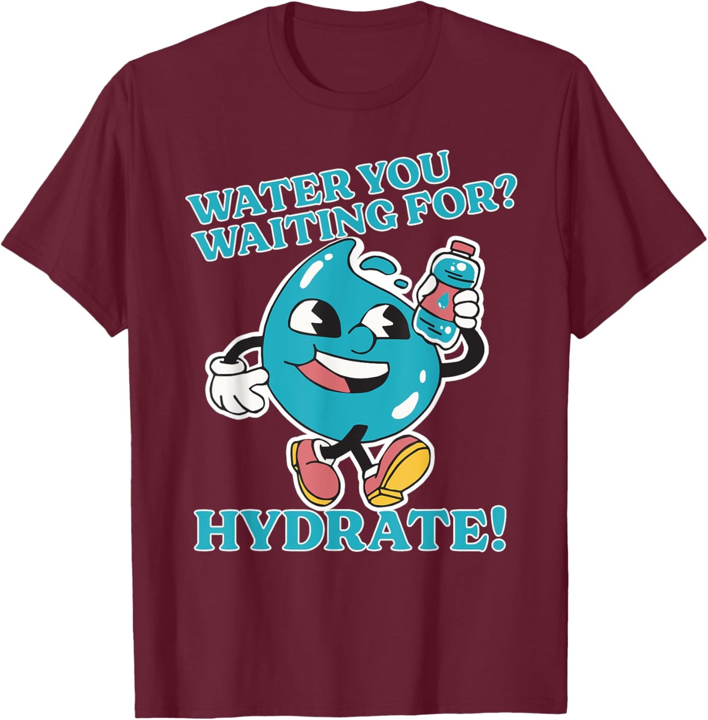 Stay Hydrated Drink Water Bottle Gym Workout Cardio Hydrate T-Shirt - T-Shirt | Maroon
