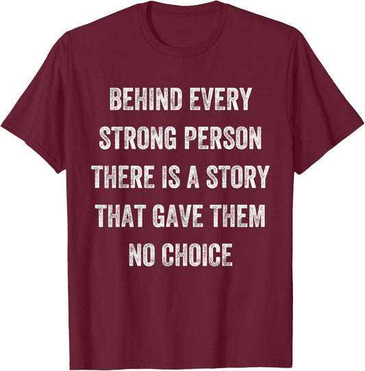 Behind Every Strong Person There Is a Story, Vintage Style T-Shirt - T-Shirt | Maroon