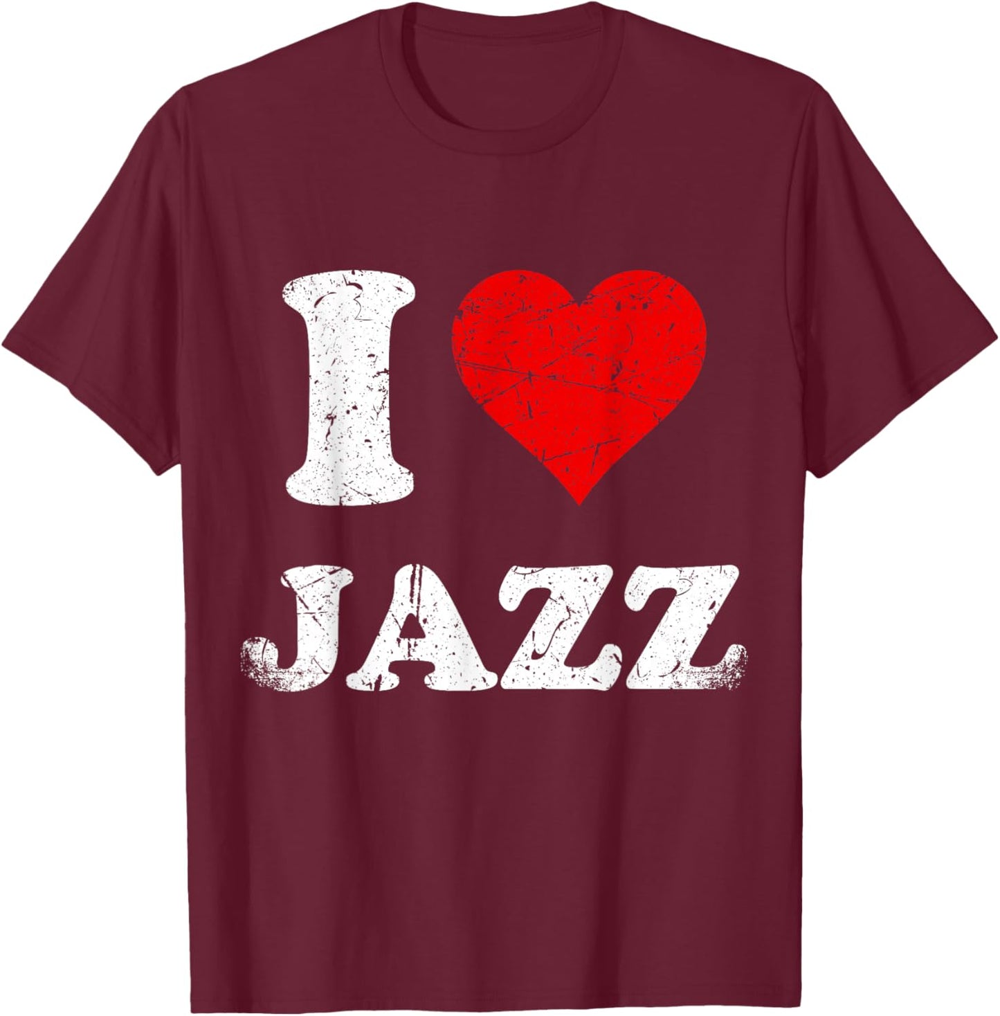 Distressed Grunge Worn Out Style I Love Jazz T-Shirt - T-Shirt | Maroon