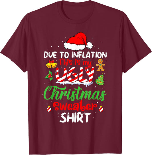 Due To Inflation Funny Christmas Sweater Xmas Men Women T-Shirt - T-Shirt | Maroon