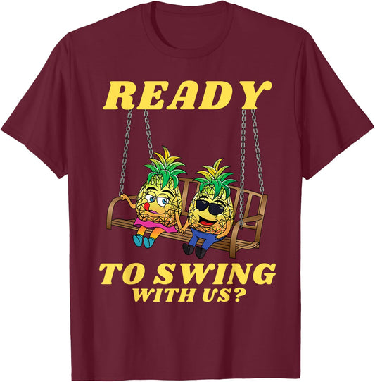 Swingers Ready to Swing With Us Pineapple Swinger Men Women T-Shirt - T-Shirt | Maroon