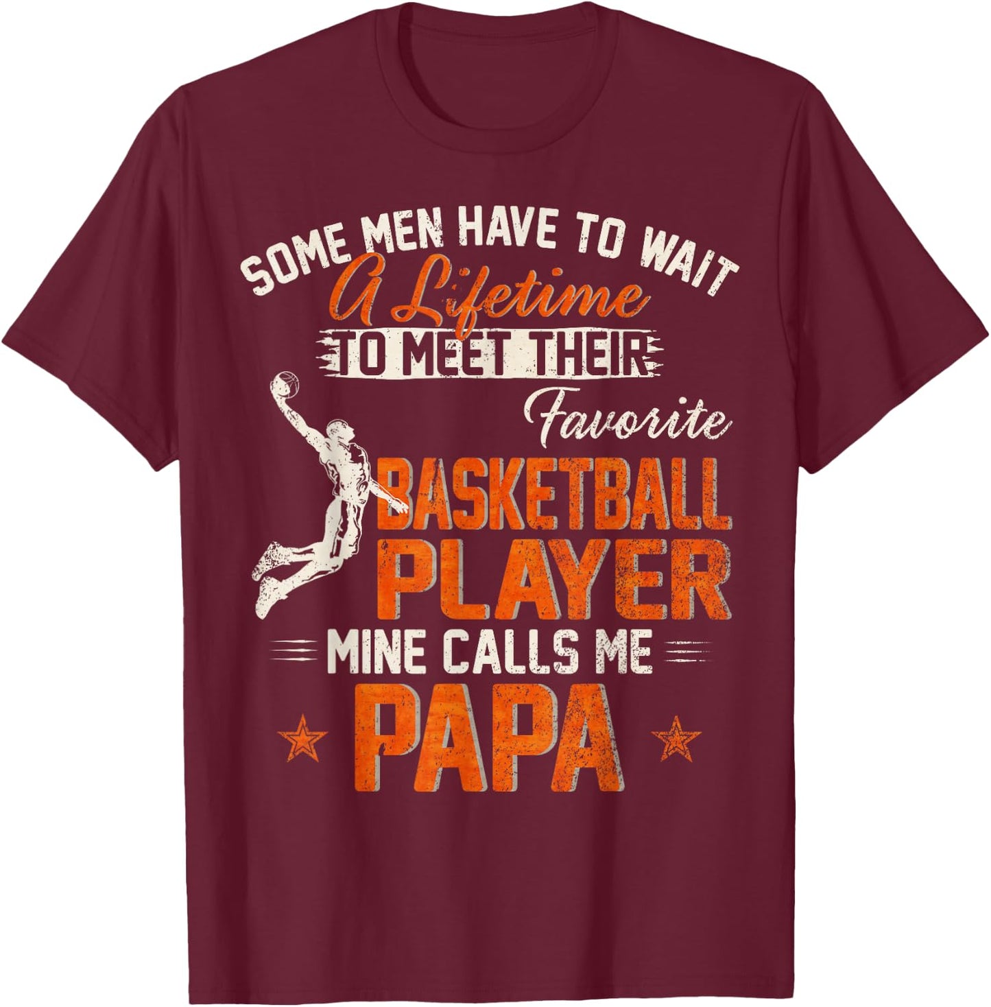 My Favorite Basketball Player Calls Me Papa Funny Dad/Daddy T-Shirt - T-Shirt | Maroon