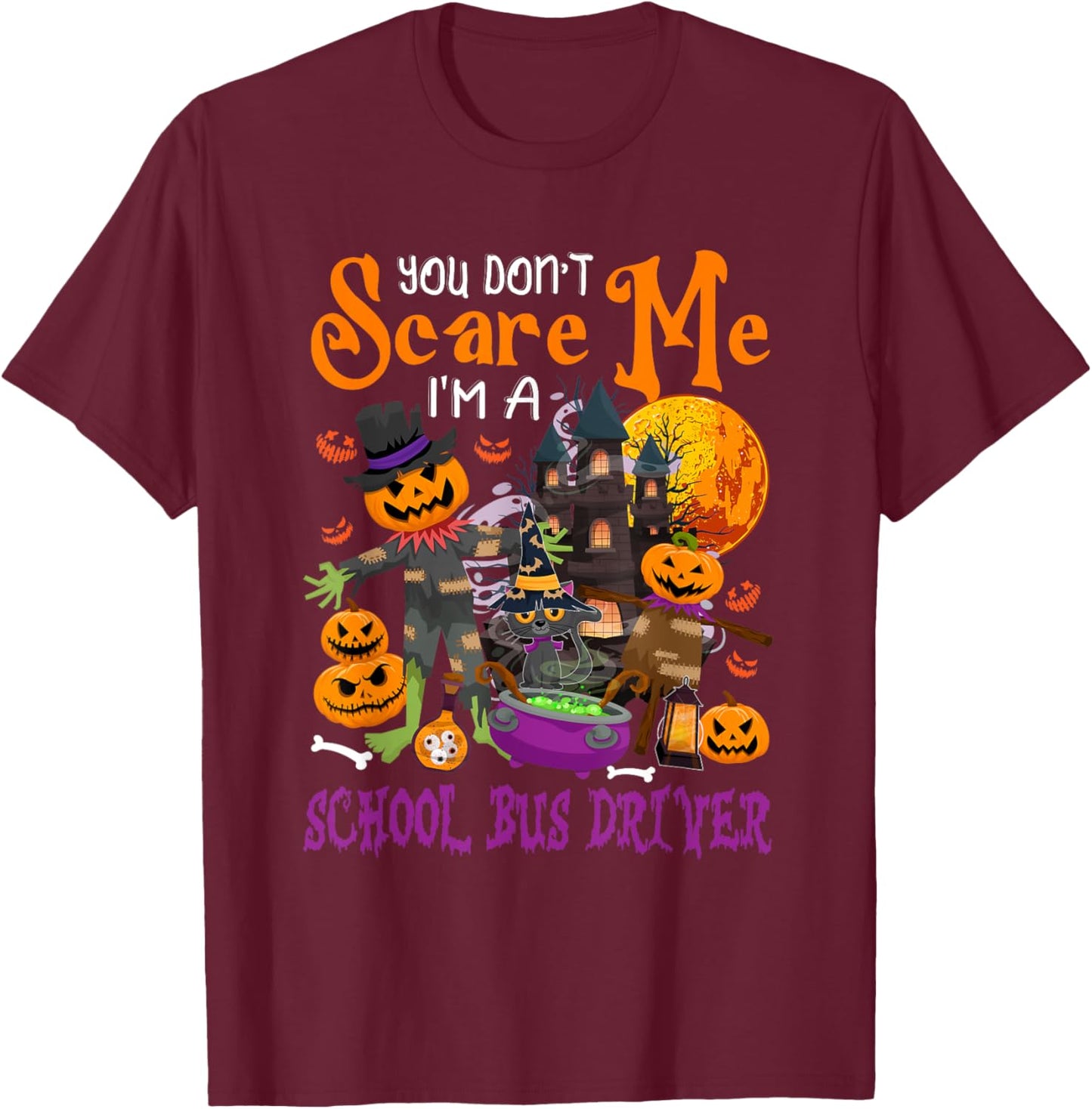 Don't Scare Me I'm A School Bus Driver Halloween Pumpkin T-Shirt - T-Shirt | Maroon