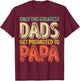 Only The Greatest Dads Get Promoted To Papa T-Shirt - T-Shirt | Maroon