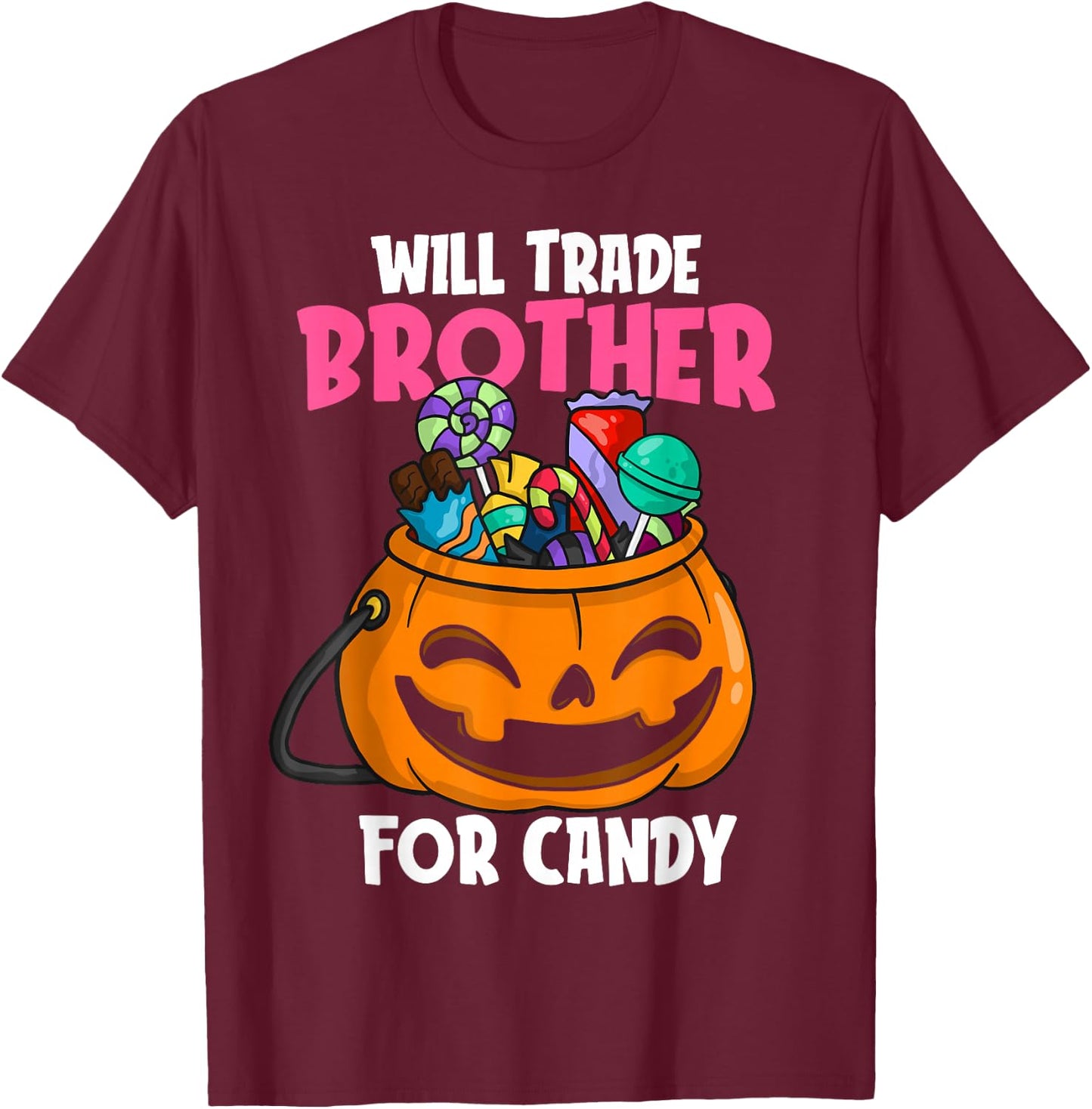 Will Trade Brother For Candy Matching Halloween Sister Girls T-Shirt - T-Shirt | Maroon