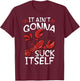 It Aint Gonna Suck Itself Louisiana Crawfish Boil Men Women T-Shirt - T-Shirt | Maroon