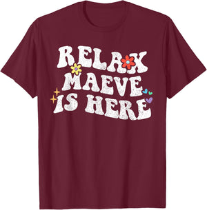 Retro Groovy Relax Maeve Is Here Funny Mother's Day Name T-Shirt - T-Shirt | Maroon
