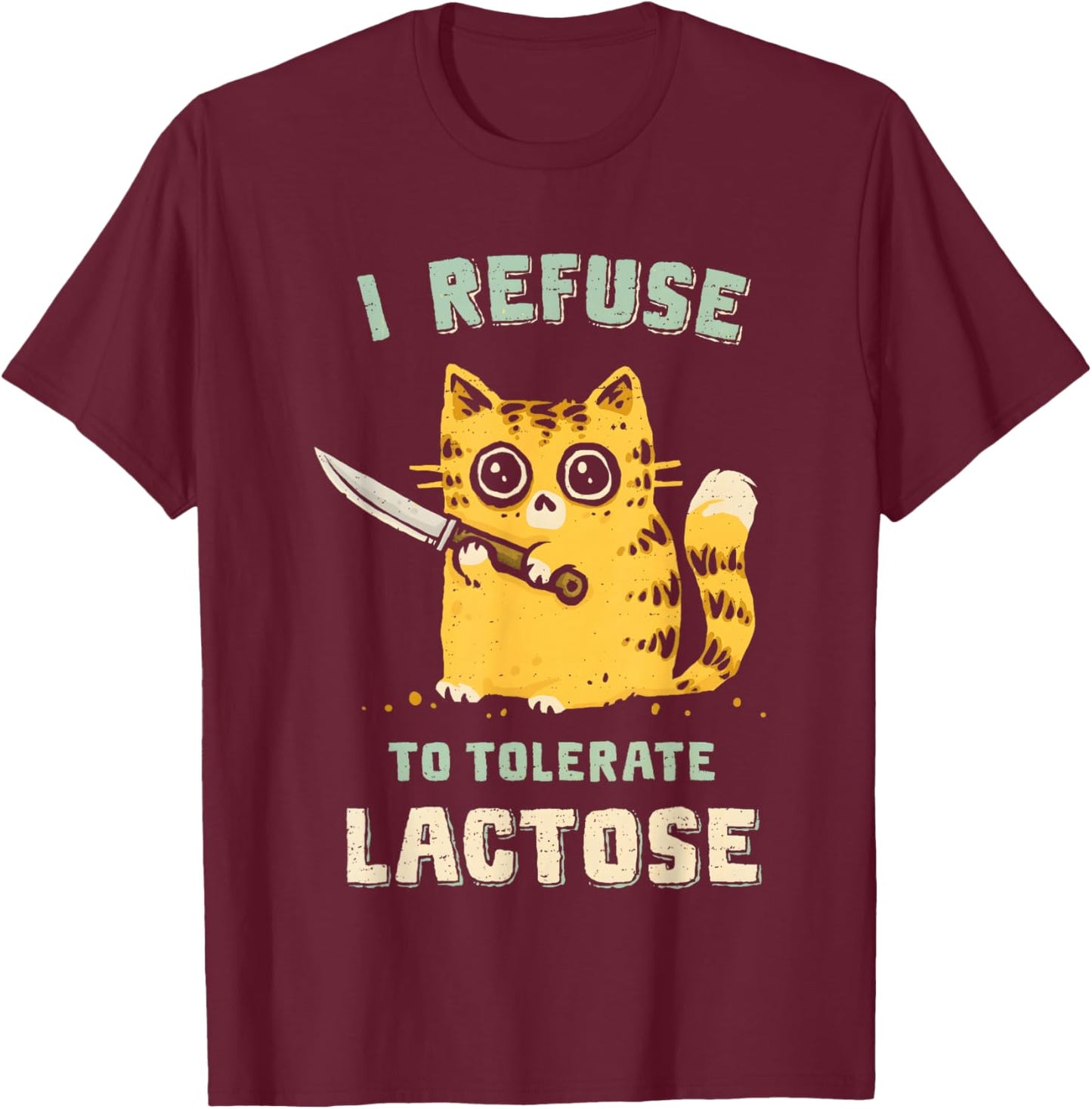 I Refuse To Tolerate Lactose Cat Men Women T-Shirt - T-Shirt | Maroon