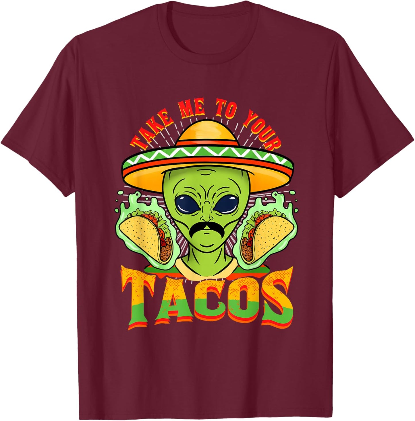 Take Me To Your Tacos Alien Taco T-Shirt - T-Shirt | Maroon