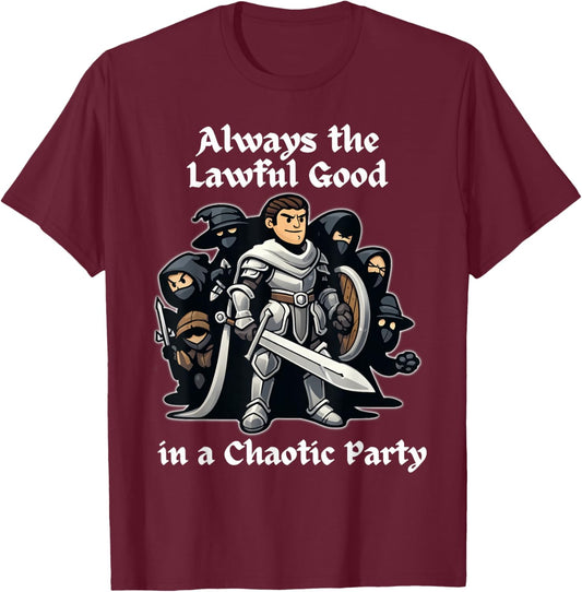Always the Lawful Good in a Chaotic Party Paladin T-Shirt - T-Shirt | Maroon