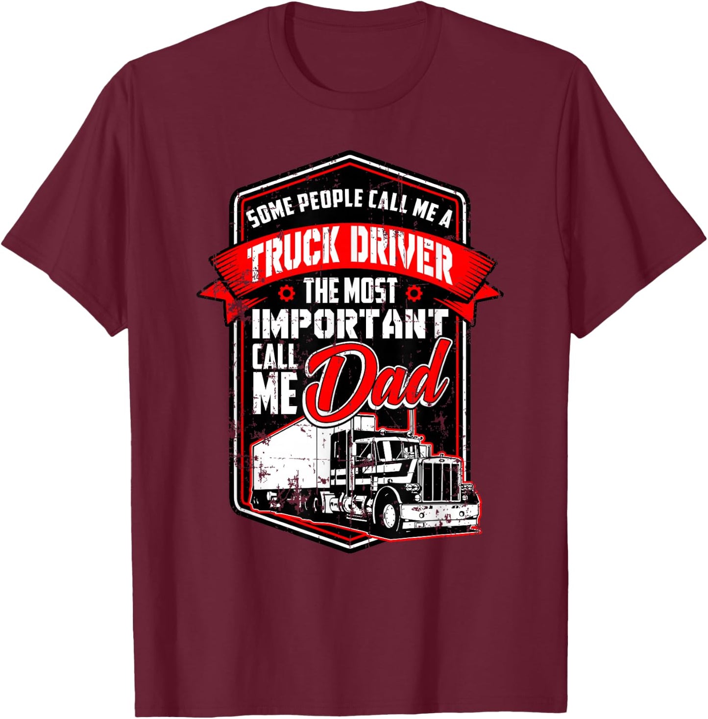 Funny Semi Truck Driver Design Gift Truckers and Dads T-Shirt - T-Shirt | Maroon