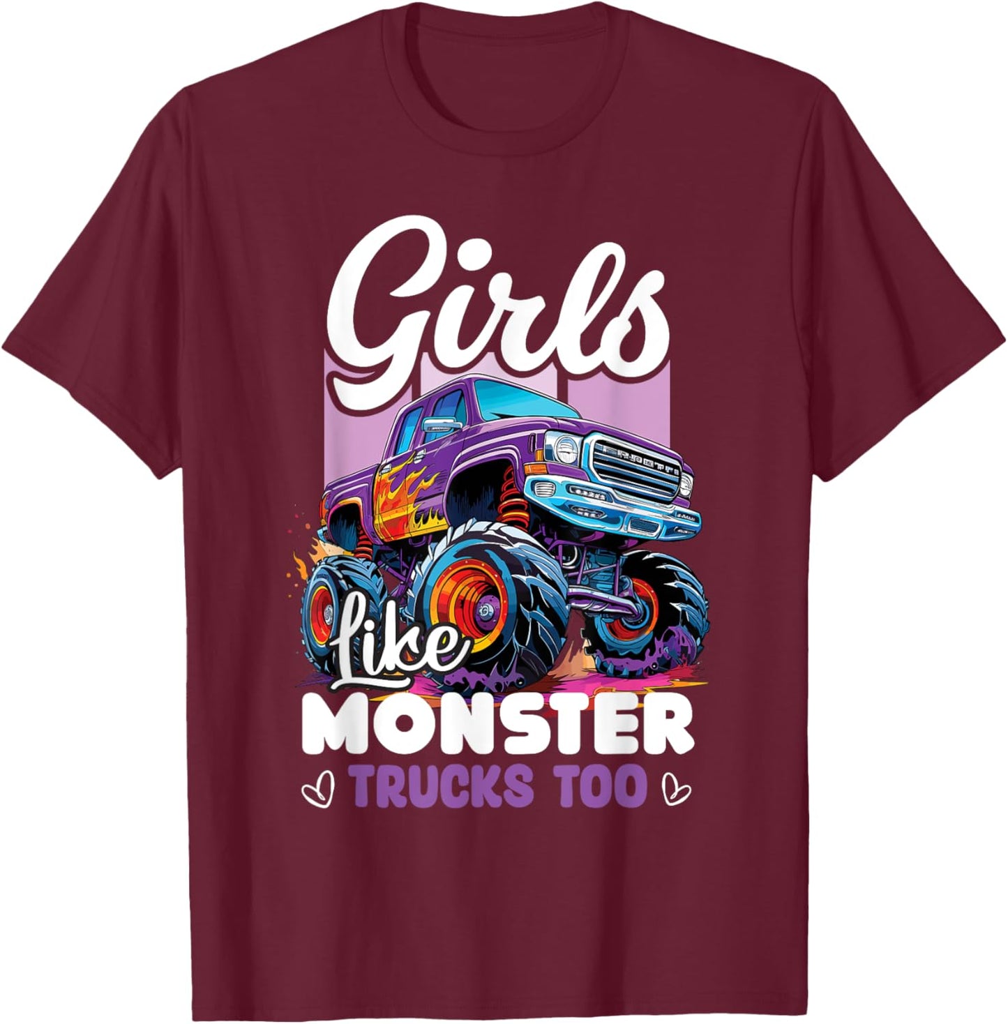 Cute Monster Truck Girls Like Monster Trucks Too T-Shirt - T-Shirt | Maroon