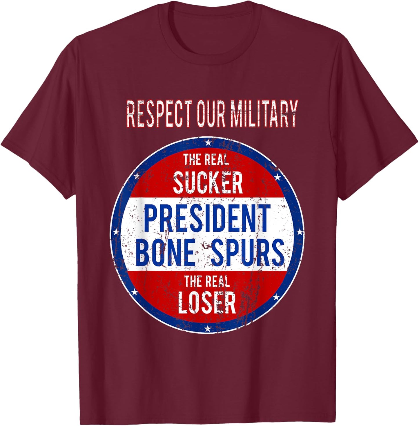Anti Trump Sucker Loser We Respect Our Military T-Shirt - T-Shirt | Maroon
