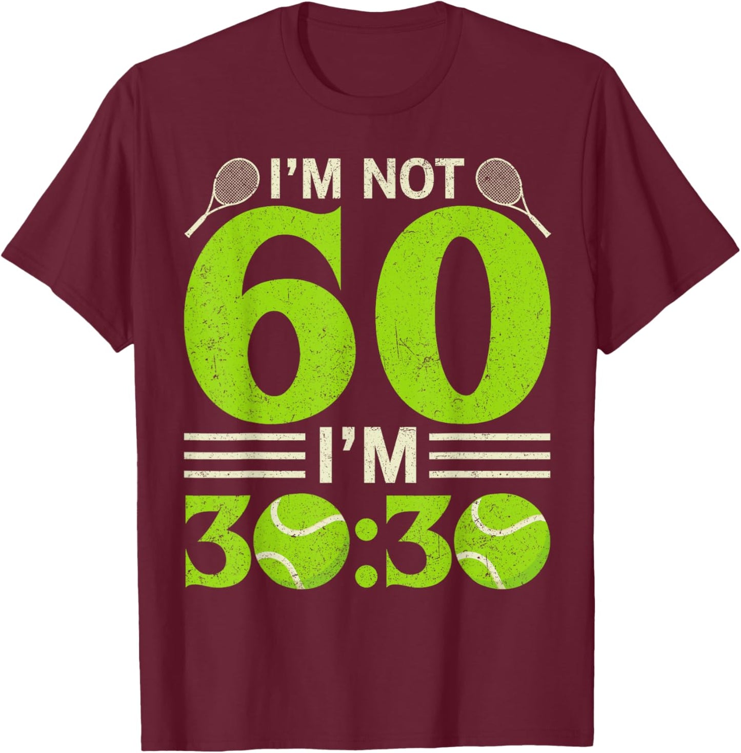 Im Not 60 Years Old Funny Tennis 60th Birthday Gift T-Shirt - T-Shirt | Maroon