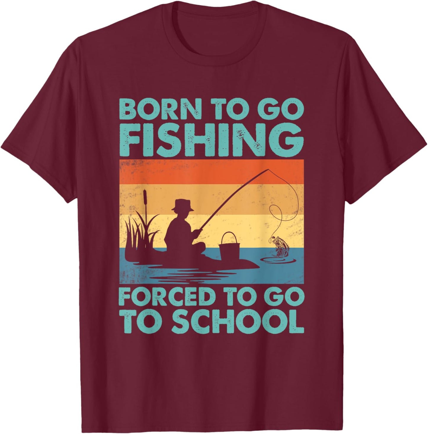 Funny Born To Go Fishing Forced To Go To School Boys Fishing T-Shirt - T-Shirt | Maroon