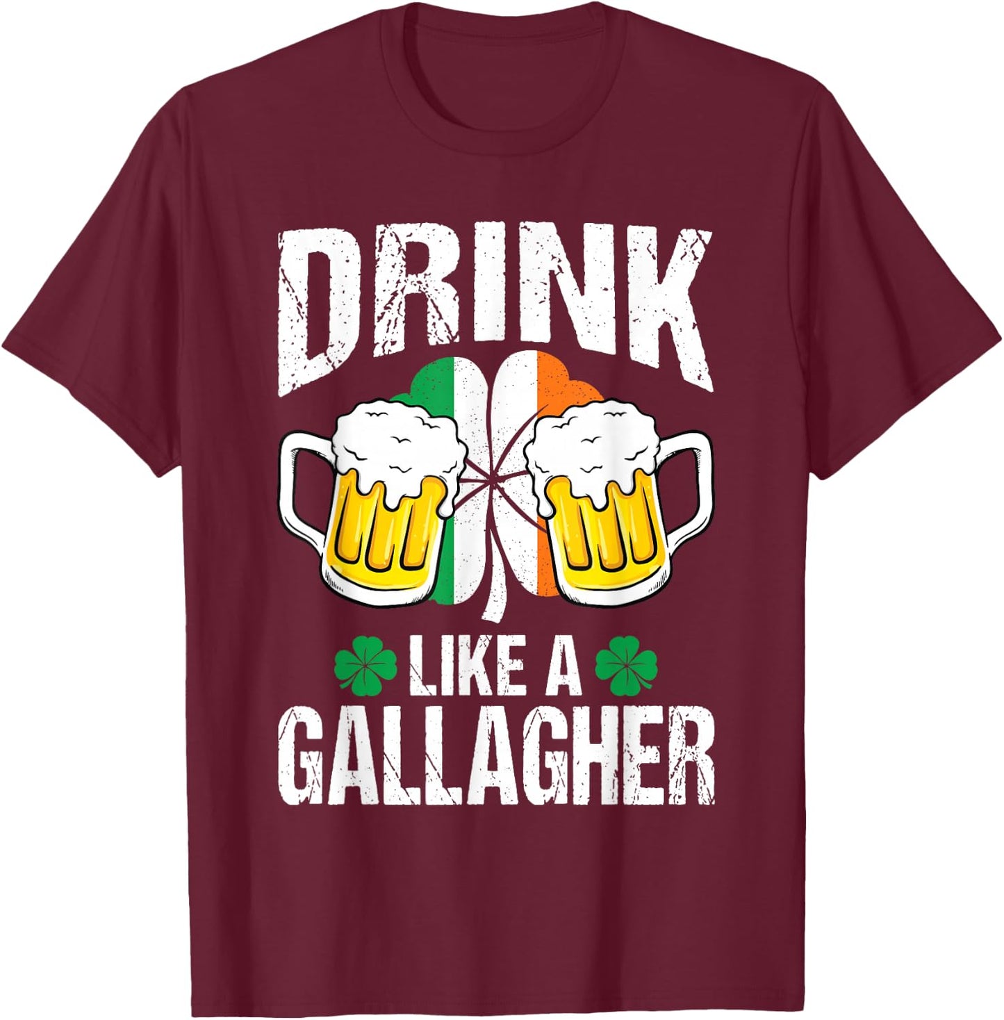 Drink Like A Gallagher Funny St. Patrick's Day Gift T-Shirt - T-Shirt | Maroon