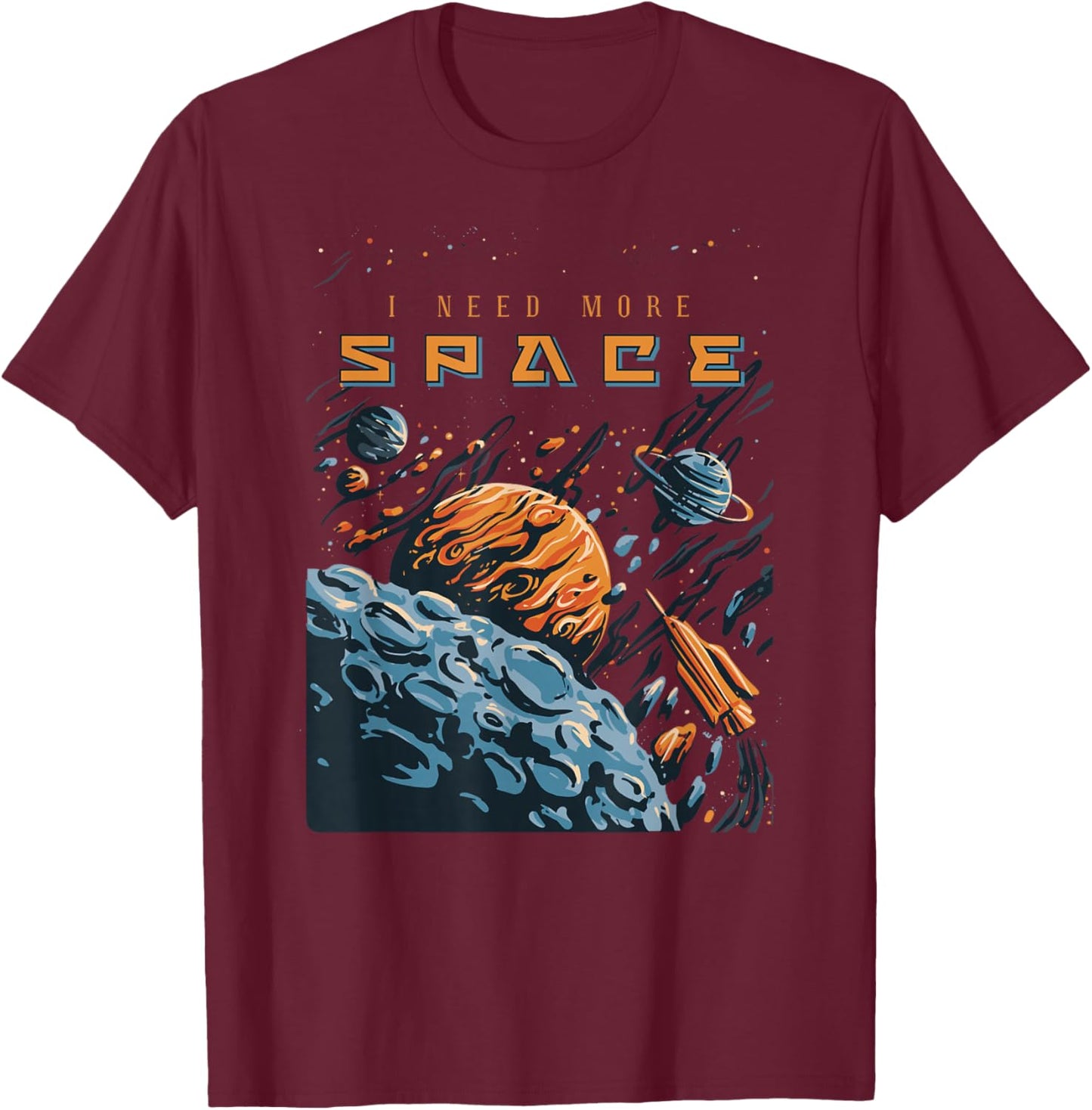 Funny Space Design I Need More Space T-Shirt - T-Shirt | Maroon
