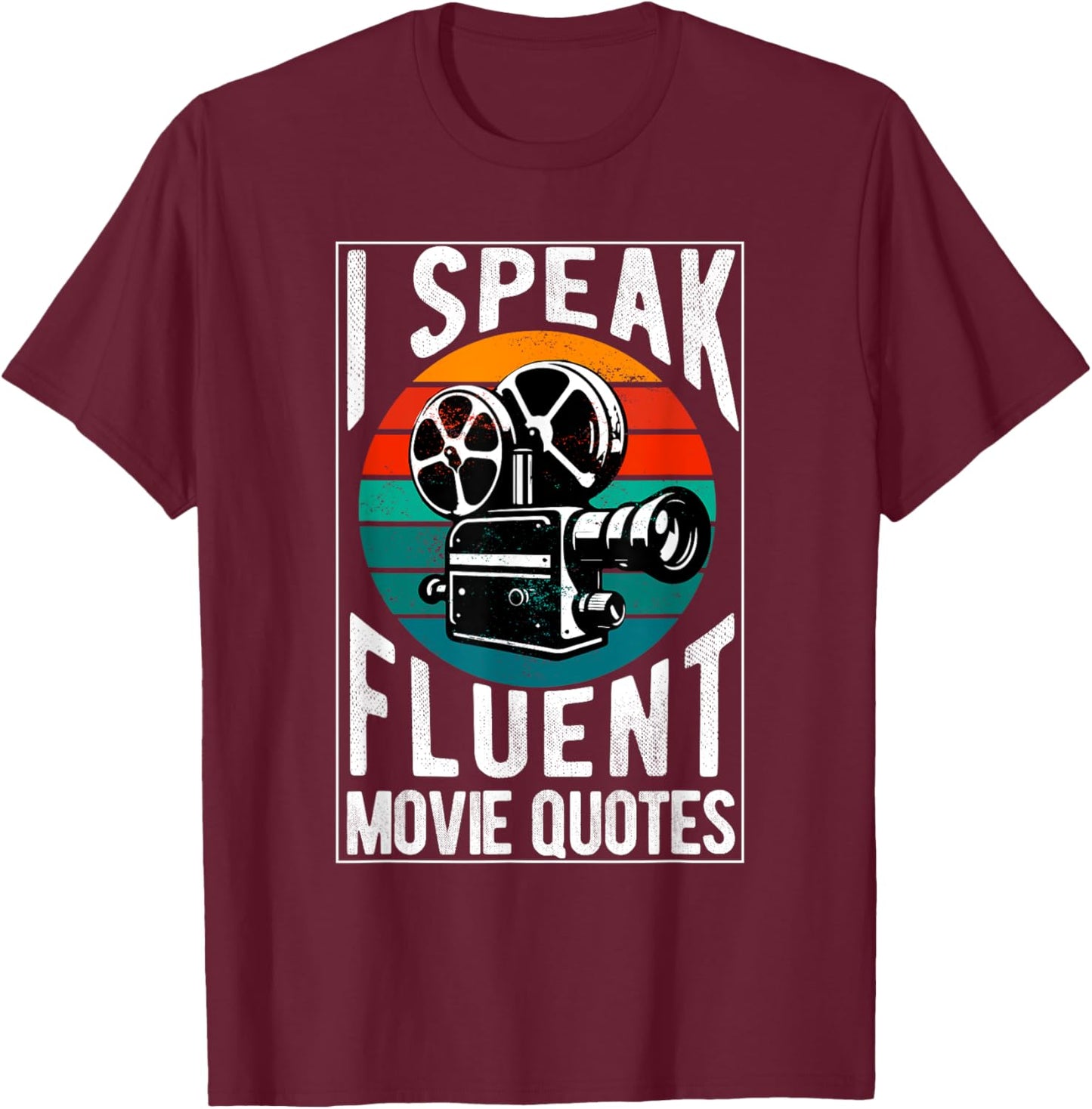 I Speak Fluent Movie Quotes Lover Critic Movie Film Cinema T-Shirt - T-Shirt | Maroon