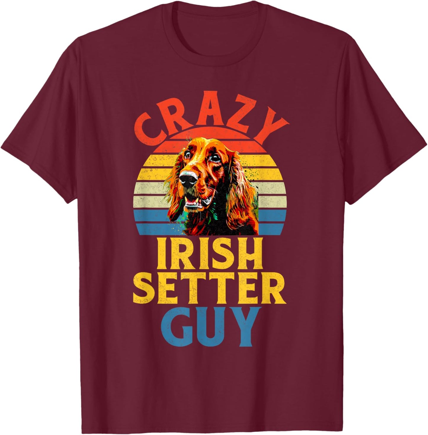 Crazy Irish Setter Guy Irish Setter T-Shirt - T-Shirt | Maroon