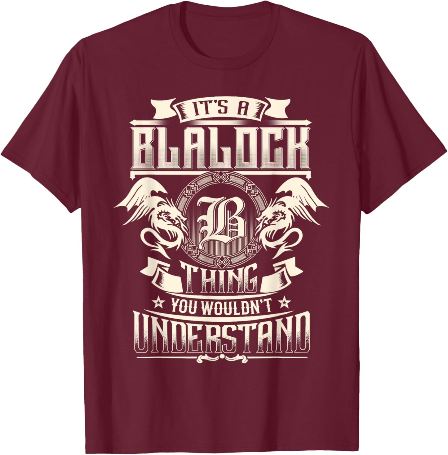 It's A BLALOCK Thing You Wouldn't Understand Family Name T-Shirt - T-Shirt | Maroon
