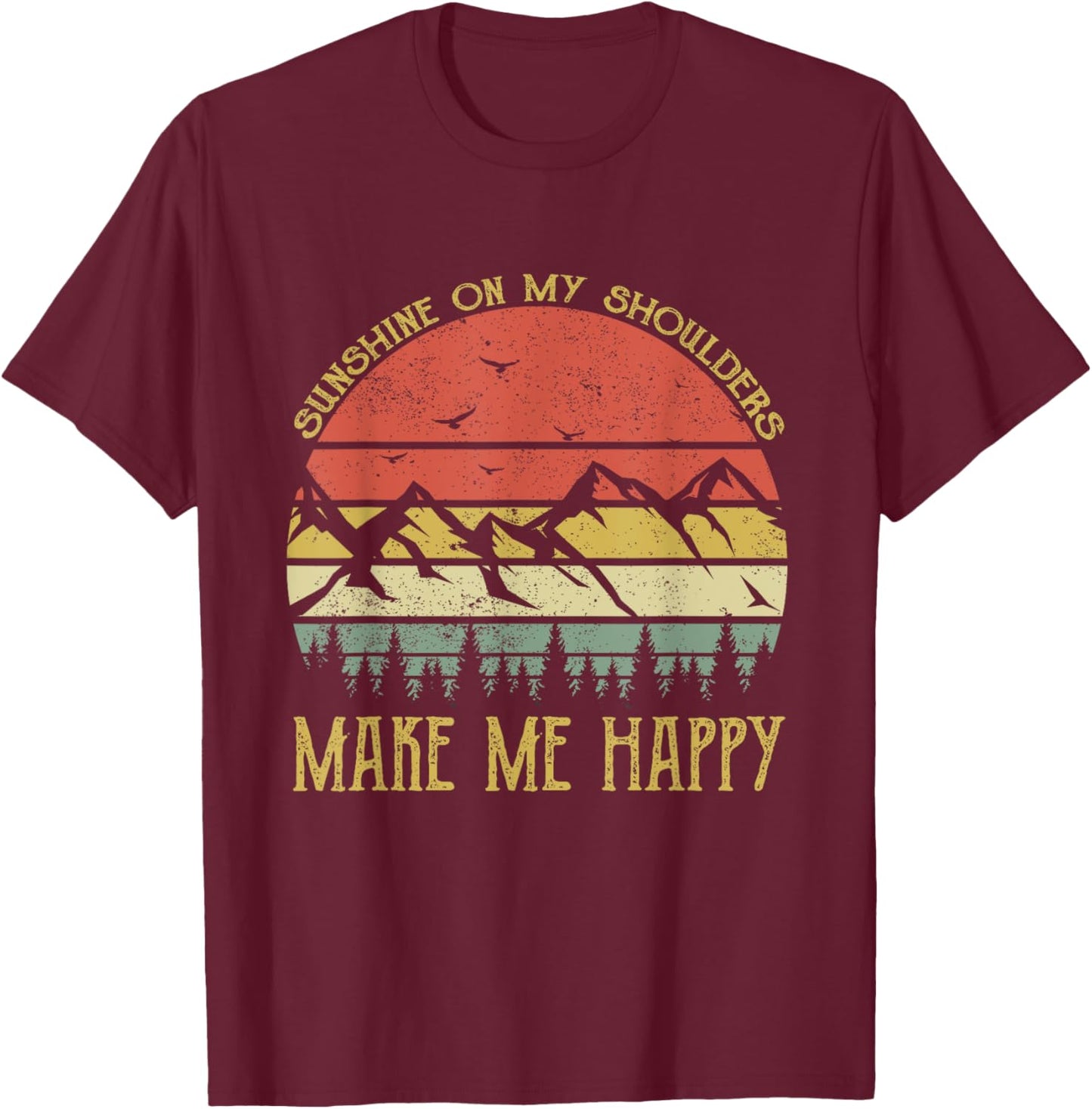 Sunshine On My Shoulders Makes Me Feel Happy Country Music T-Shirt - T-Shirt | Maroon