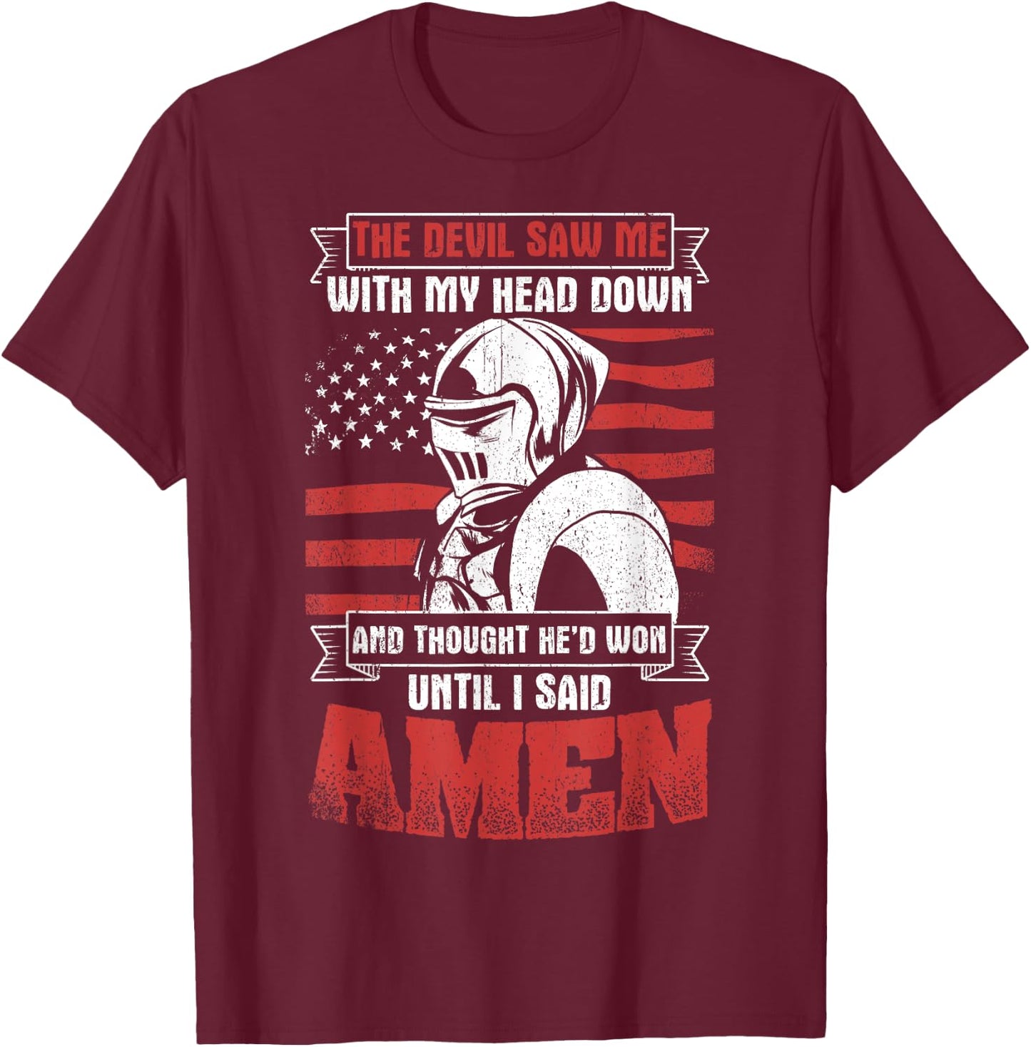 The Devil Saw Me With My Head Down Thought He'D Won T-Shirt - T-Shirt | Maroon