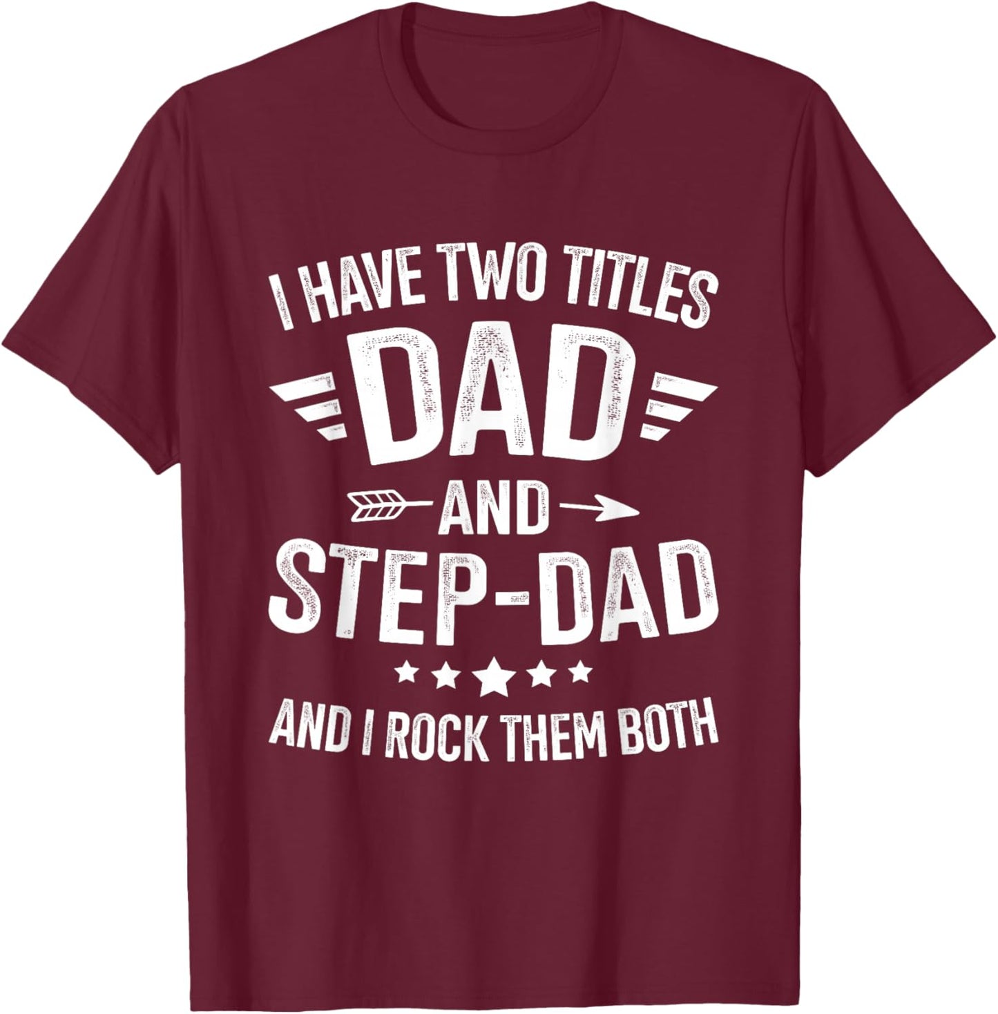 Two titles step dad bonus dad fathers day birthday christmas T-Shirt - T-Shirt | Maroon