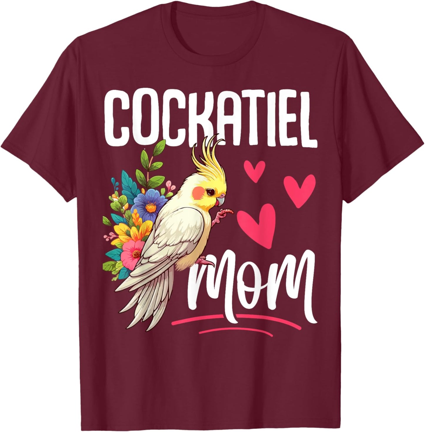 Cockatiel Mom Funny Bird Lover Women Parrot Mom Mother's Day T-Shirt - T-Shirt | Maroon