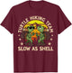 Turtle Hiking Team Slow as Shell Funny Hiking Hike T-Shirt - T-Shirt | Maroon