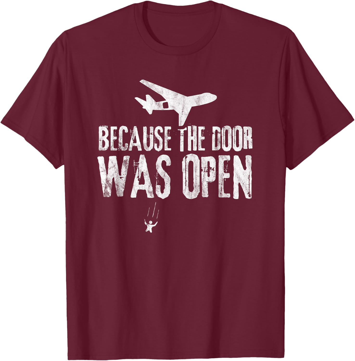 Skydive Skydive - Because The Door Was Open T-Shirt - T-Shirt | Maroon